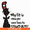DR0701211-Why fit in when you were born to stand out svg, The cat in the hat svg, dr seuss svg, dr svg, png, dxf, eps digital file DR0701211.jpg