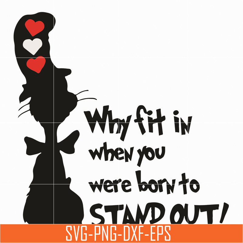 DR0701211-Why fit in when you were born to stand out svg, The cat in the hat svg, dr seuss svg, dr svg, png, dxf, eps digital file DR0701211.jpg