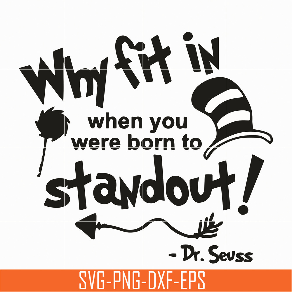 DR0701212-Why fit in when you were born to standout svg, The cat in the hat svg, dr seuss svg, dr svg, png, dxf, eps digital file DR0701212.jpg
