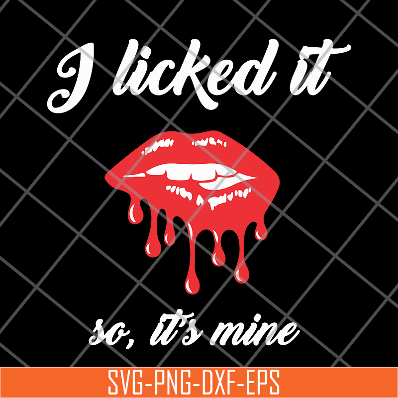 FN11062102-I Licked It So, It's Mine svg, png, dxf, eps digital file FN11062102.jpg