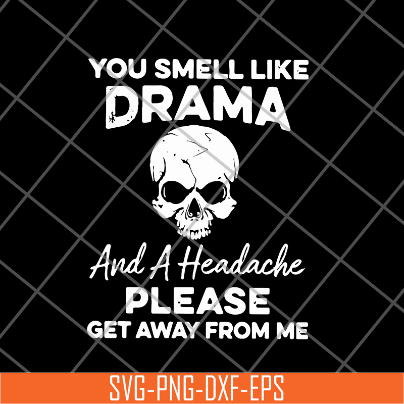 FN11062127-You smell like drama svg, png, dxf, eps digital file FN11062127.jpg