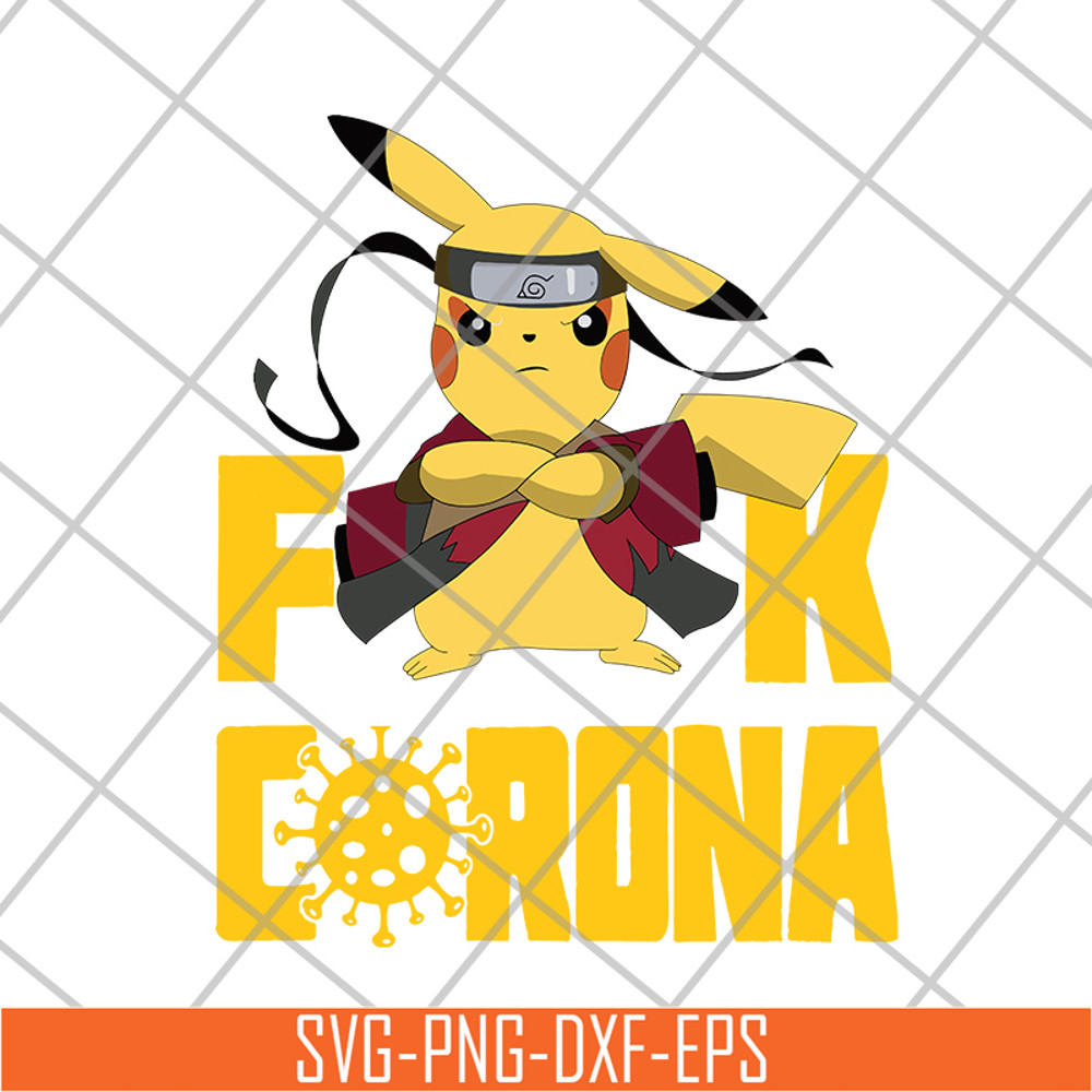 FN12062102-Pikachu Naruto Fuck Corona svg, png, dxf, eps digital file FN12062102.jpg