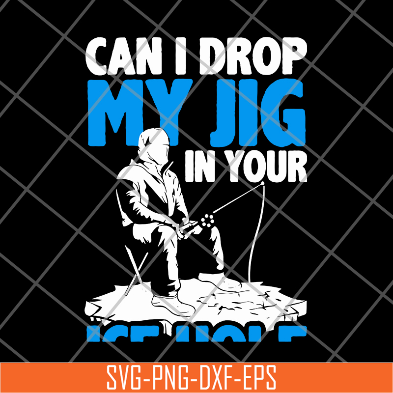 FN12062107-Can I Drop My Jig svg, png, dxf, eps digital file FN12062107.jpg
