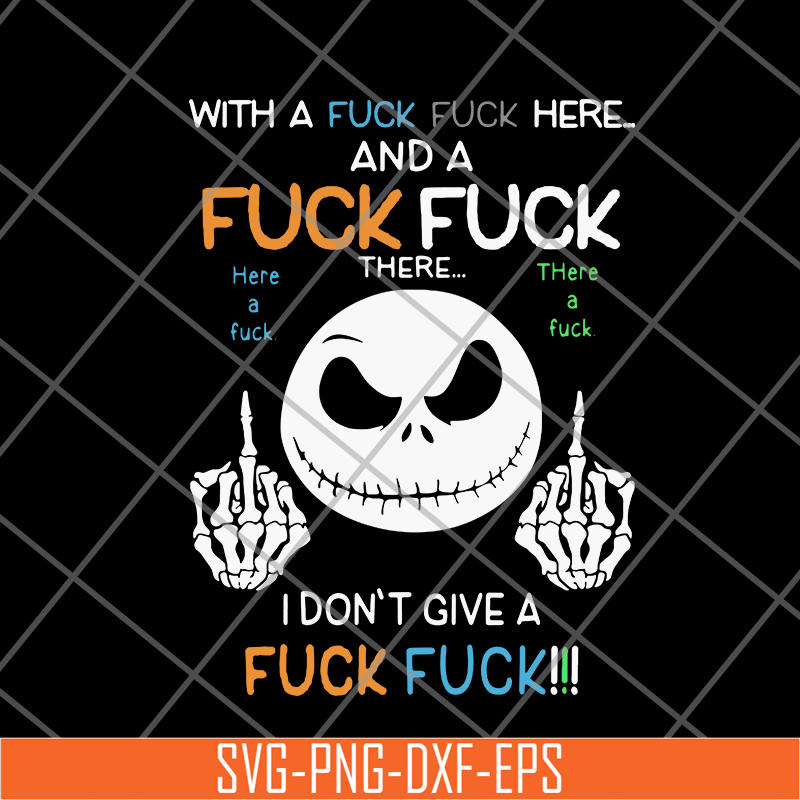 FN14062120-Jack Skellington with a fuck fuck here and i don’t give a fuck svg, png, dxf, eps digital file FN14062120.jpg