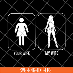 your wife you wife svg, png, dxf, eps digital file fn15062103