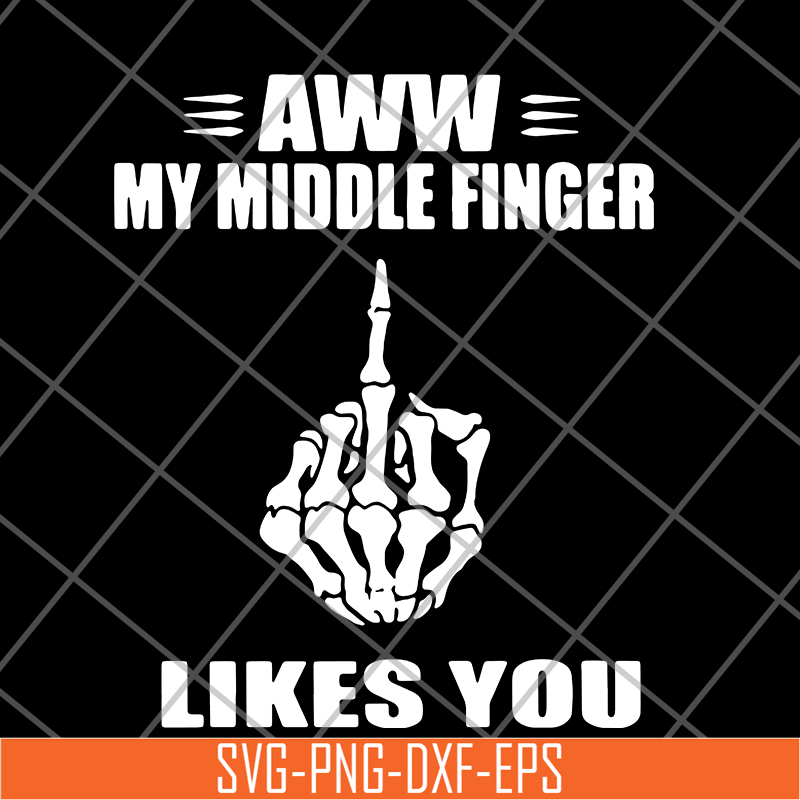 FN16062108- Aww My Middle Finger likes you svg, png, dxf, eps digital file FN16062108.jpg