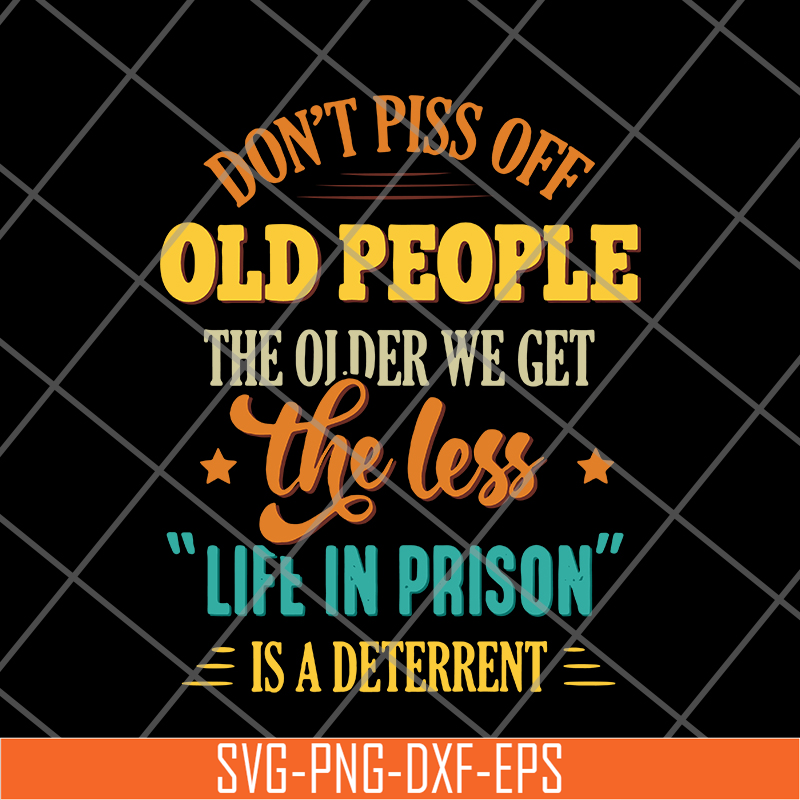 FN17062105-Don't piss off old people svg, png, dxf, eps digital file FN17062105.jpg