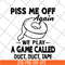 FN17062107-Piss me off again svg, png, dxf, eps digital file FN17062107.jpg