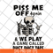 FN17062111-Piss me off again and we play a game called duct duct tape svg, png, dxf, eps digital file FN17062111.jpg