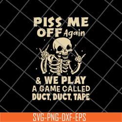 piss me off again svg, png, dxf, eps digital file fn17062117