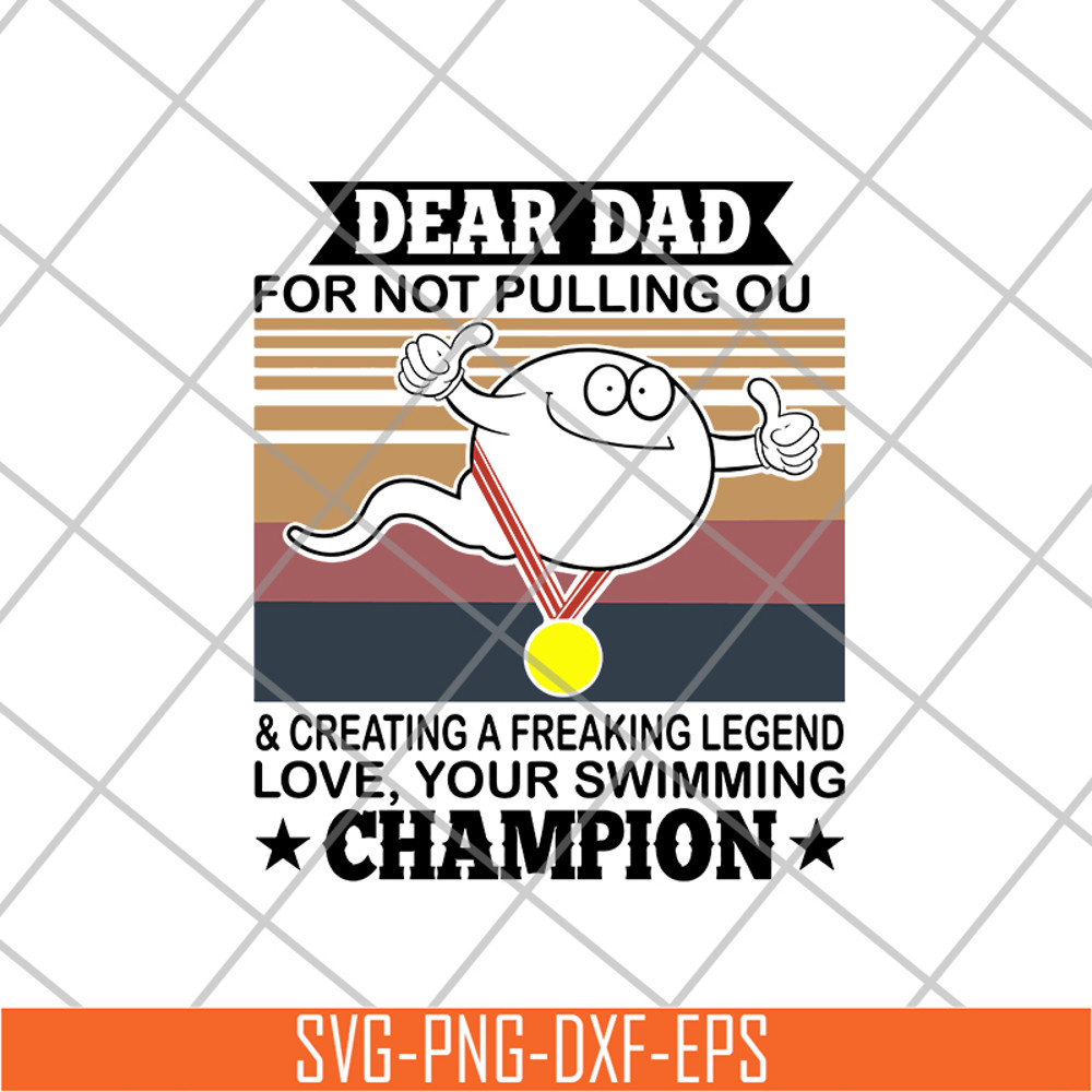 FTD21052103-Dear Dad For Not Pulling Out And Creating A Freaking Legend Love, Your Swimming Champion svg, png, dxf, eps digital file FTD21052103.jpg