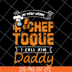 my hero wears chef rooue svg, png, dxf, eps digital file ftd21052131