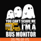 HLW0027-You can't scare me i'm a bus monitor, halloween svg, png, dxf, eps digital file HLW0027.jpg
