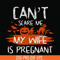 HLW0114-Can't scare me my wife is pregnant svg, png, dxf, eps digital file HLW0114.jpg
