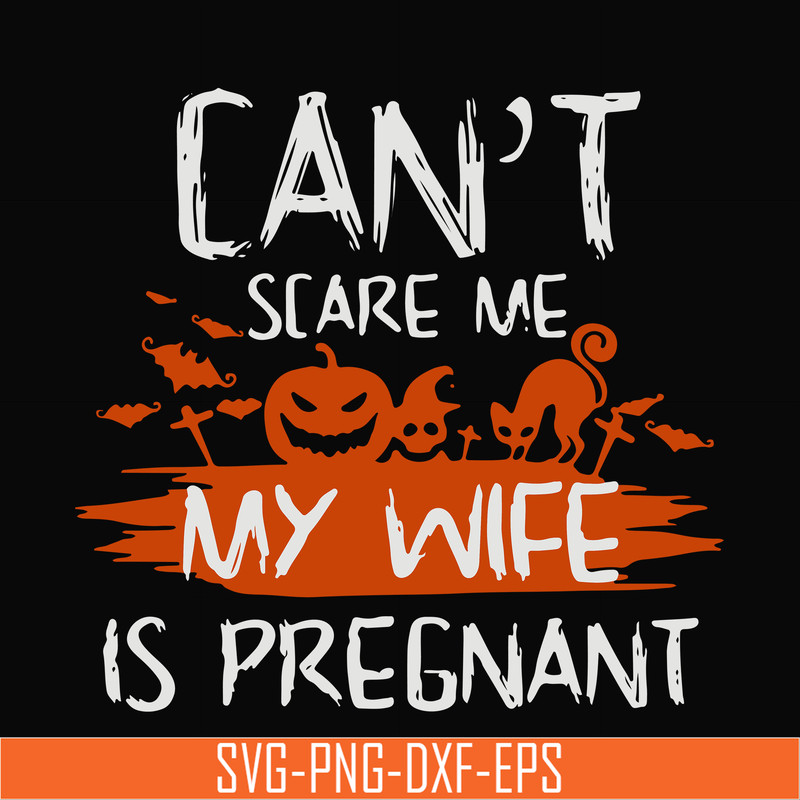 HLW0114-Can't scare me my wife is pregnant svg, png, dxf, eps digital file HLW0114.jpg