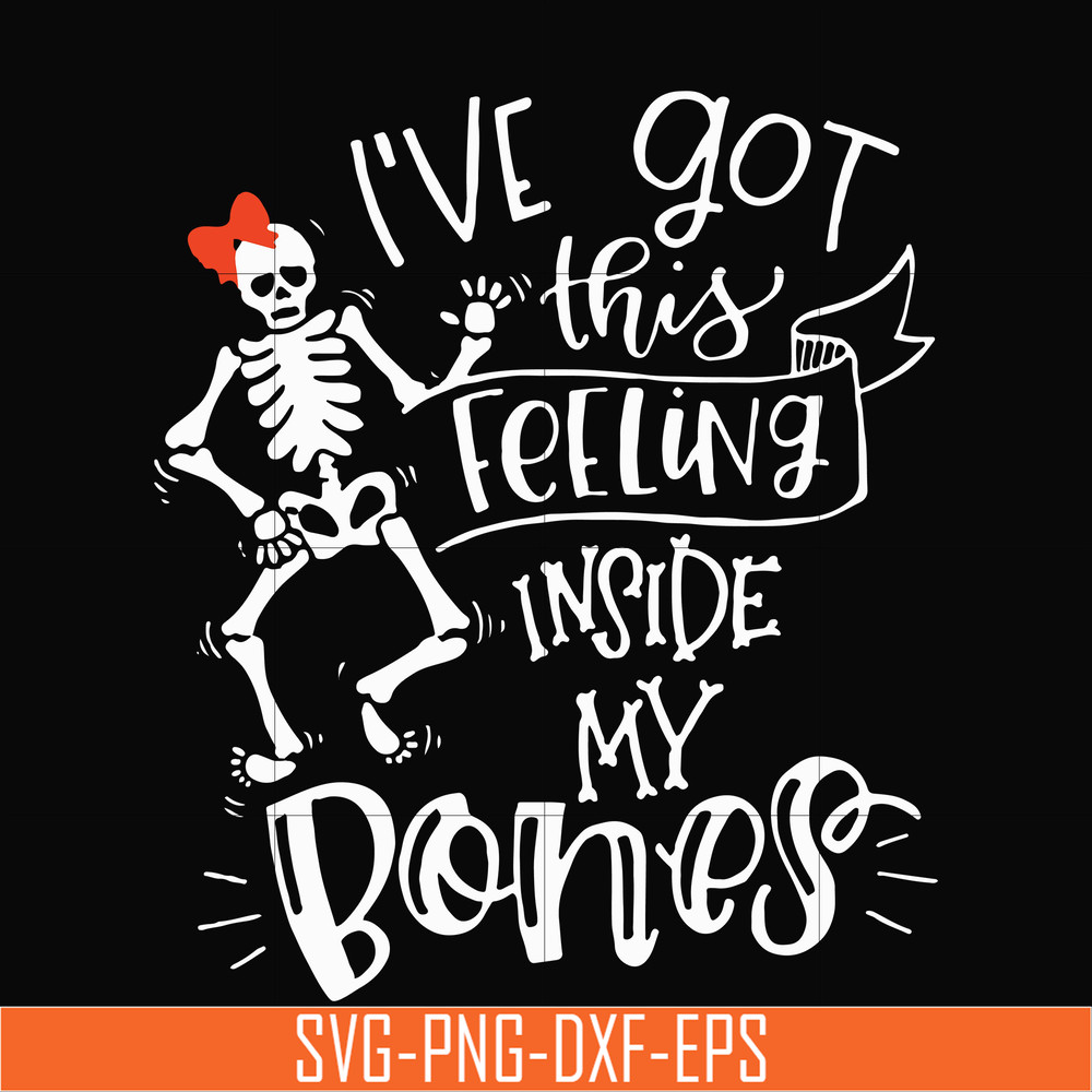 HLW22072011-Ive got this feeling inside my bones svg, skeleton svg, halloween svg, png, dxf, eps digital file HLW2207211.jpg