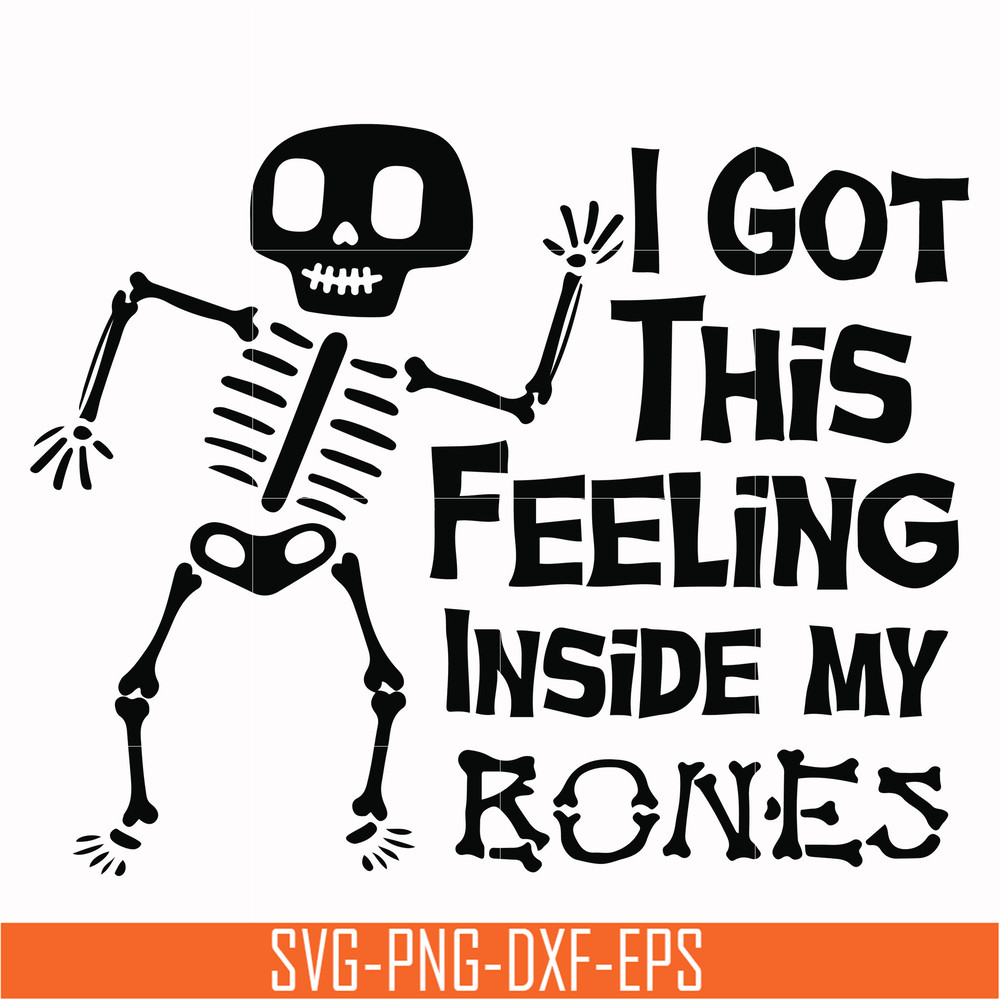 HLW22072013-I got this feeling inside my bones svg, skeleton svg, halloween svg, png, dxf, eps digital file HLW2207213.jpg