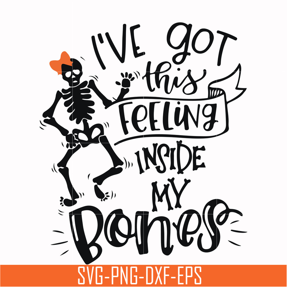 HLW22072015-Ive got this feeling inside my bones svg, skeleton svg, halloween svg, png, dxf, eps digital file HLW2207215.jpg