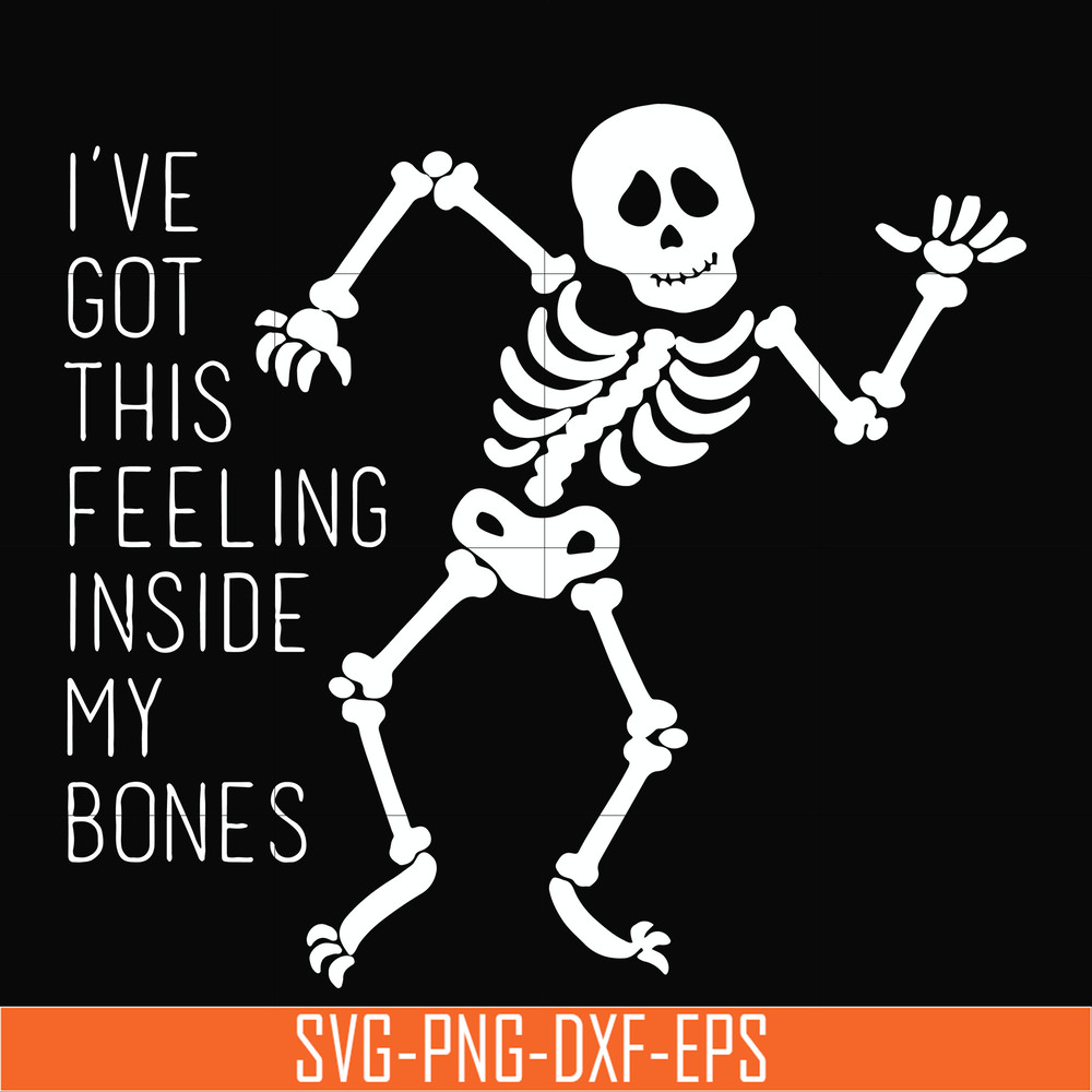 HLW2207209-Ive got this feeling inside my bones svg, skeleton svg, halloween svg, png, dxf, eps digital file HLW2207209.jpg