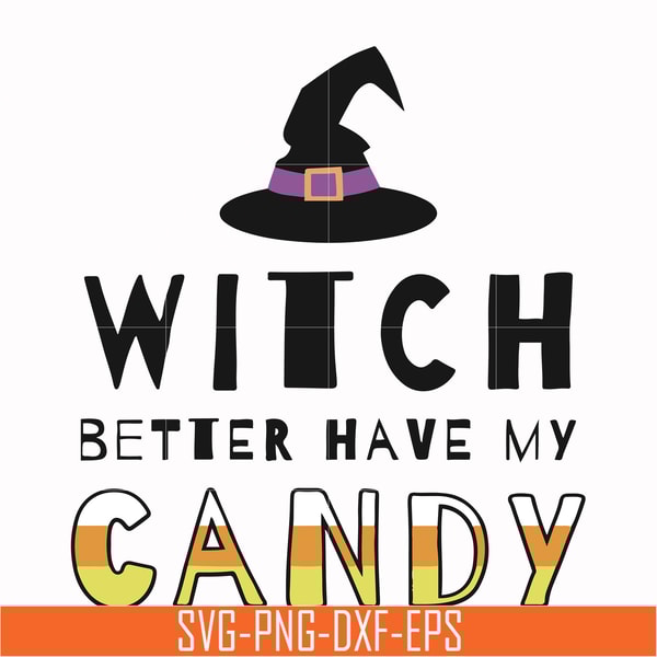 HLW24072011-Witch better have my candy svg, halloween svg, png, dxf, eps digital file HLW24072011.jpg