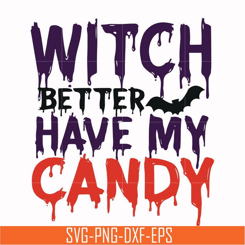 HLW24072013-Witch better have my candy svg, halloween svg, png, dxf, eps digital file HLW24072013.jpg