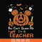 HLW2507203-You cant scare me im a teacher svg, png, dxf, eps digital file HLW2507203.jpg