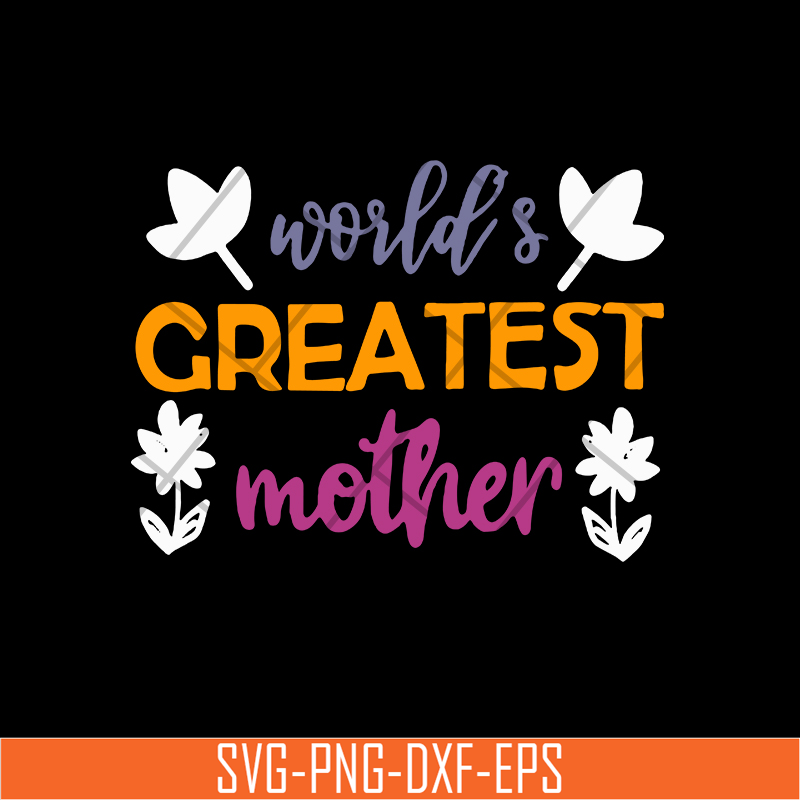 MTD02042101-World greatest mother svg, Mother's day svg, eps, png, dxf digital file MTD02042101.jpg