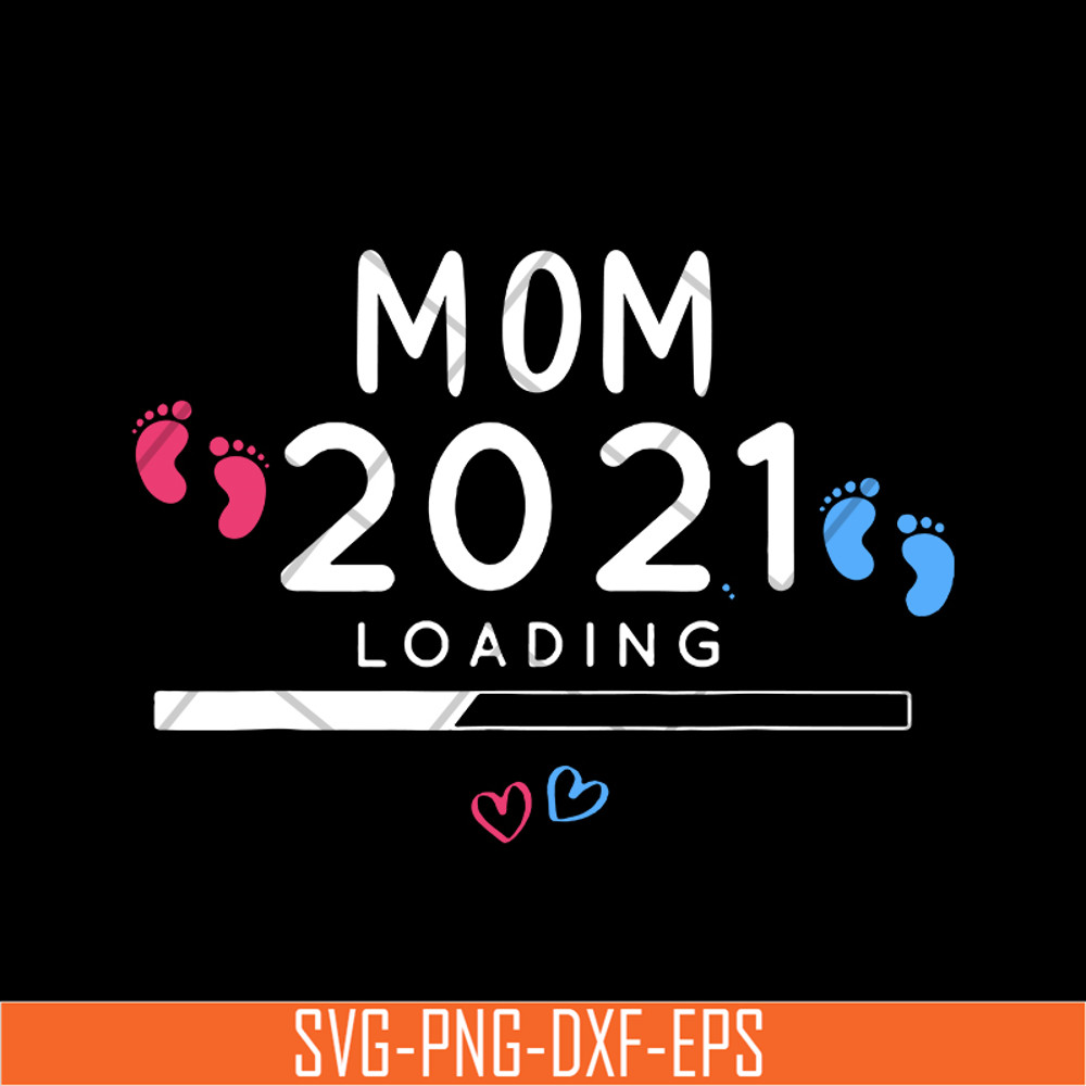 MTD02042102-Mom 2021 loading svg, Mother's day svg, eps, png, dxf digital file MTD02042102.jpg