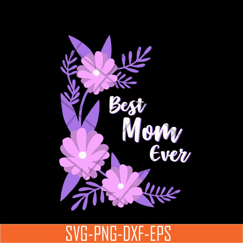 MTD02042112-Best mom ever svg, Mother's day svg, eps, png, dxf digital file MTD02042112.jpg