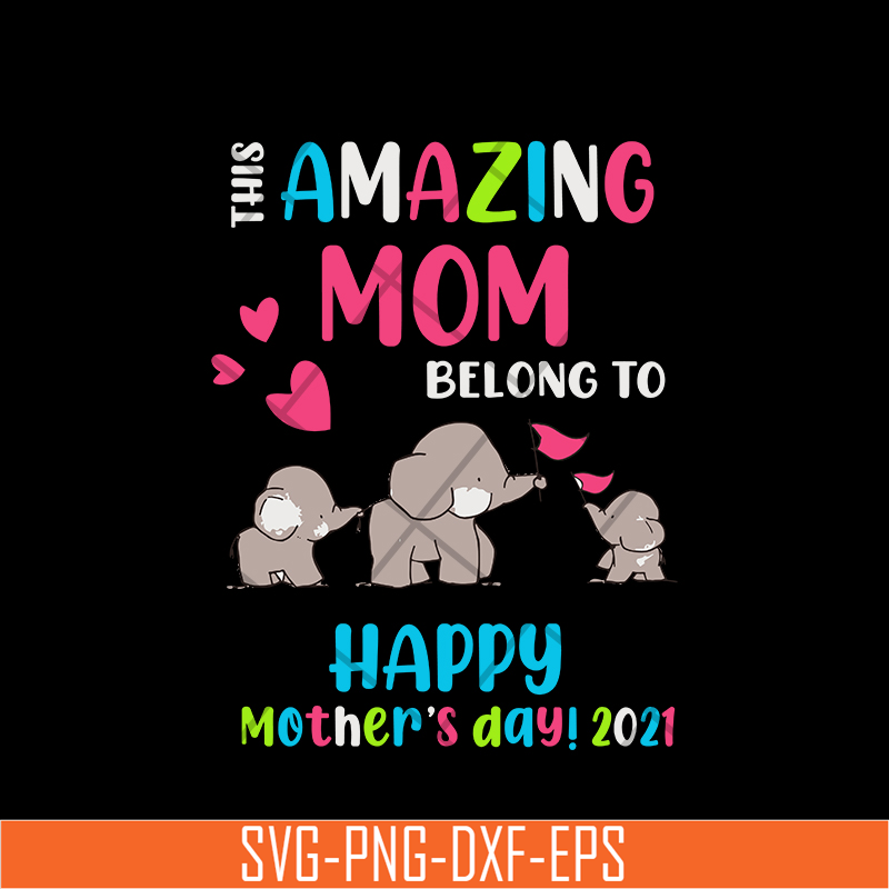 MTD02042121-This amazing mom belong to happy mothers day 2021 svg, Mother's day svg, eps, png, dxf digital file MTD02042121.jpg
