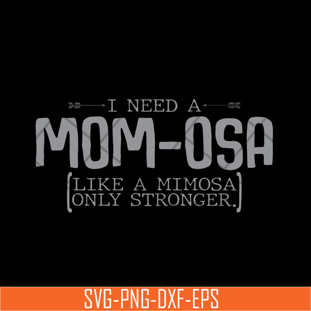 MTD03042105-I need a mom osa svg, Mother's day svg, eps, png, dxf digital file MTD03042105.jpg