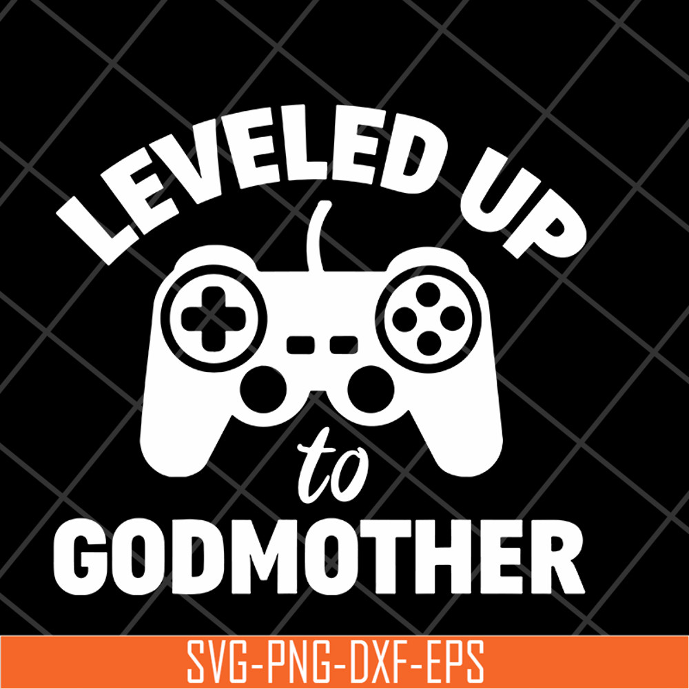 MTD03042118-Leveled up to godmother svg, Mother's day svg, eps, png, dxf digital file MTD03042118.jpg