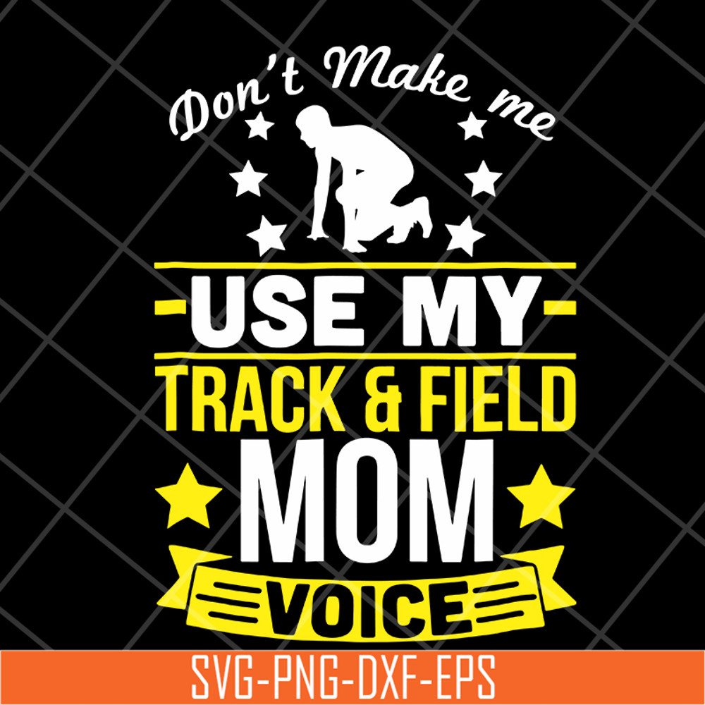 MTD03042123-Don't make me use my track & field mom voive svg, Mother's day svg, eps, png, dxf digital file MTD03042123.jpg