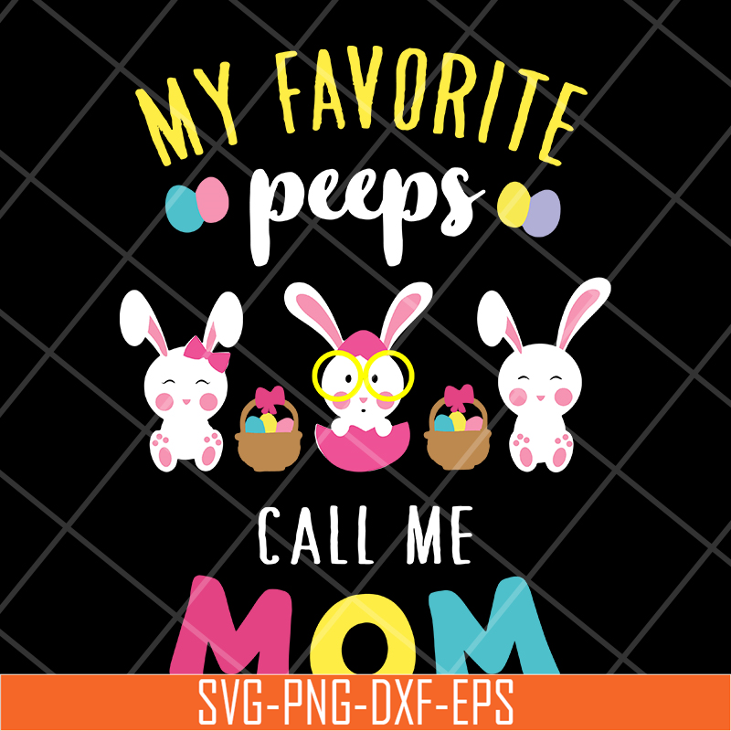 MTD03042124-My favorite peeps call mom svg, Mother's day svg, eps, png, dxf digital file MTD03042124.jpg