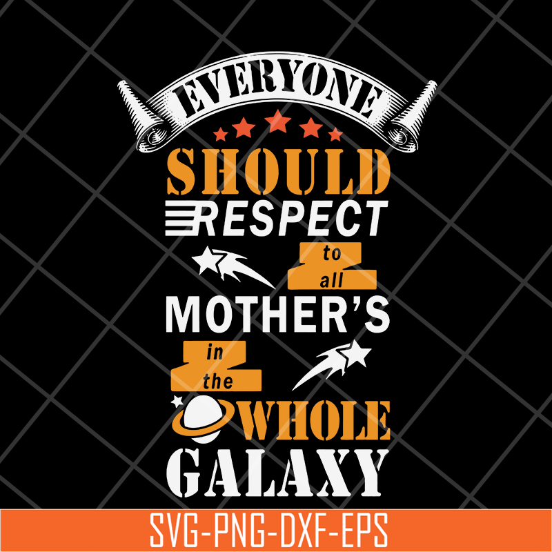 MTD05042101-Everyone should respect to all mother's svg, Mother's day svg, eps, png, dxf digital file MTD05042101.jpg