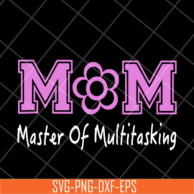 MTD05042103-Mom mater of multitasking svg, Mother's day svg, eps, png, dxf digital file MTD05042103.jpg