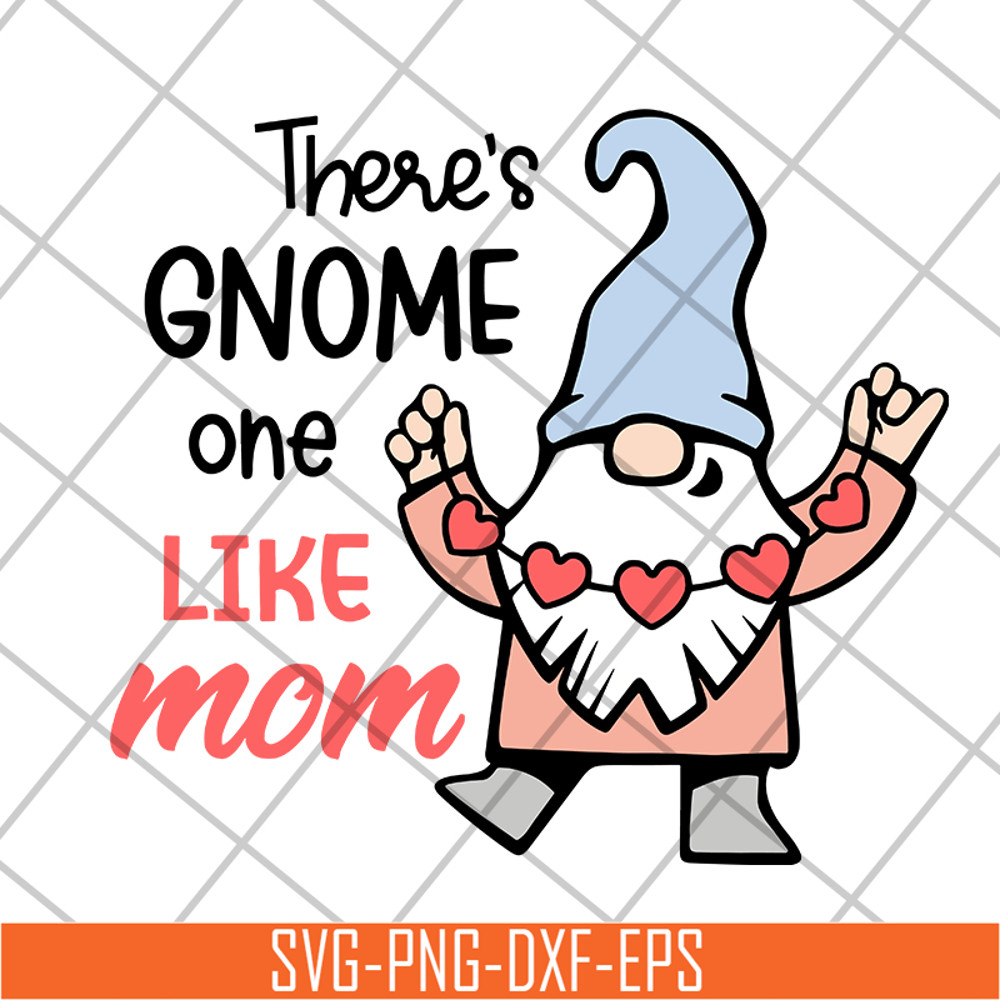 MTD05042107-There's gnome on like mom svg, Mother's day svg, eps, png, dxf digital file MTD05042107.jpg