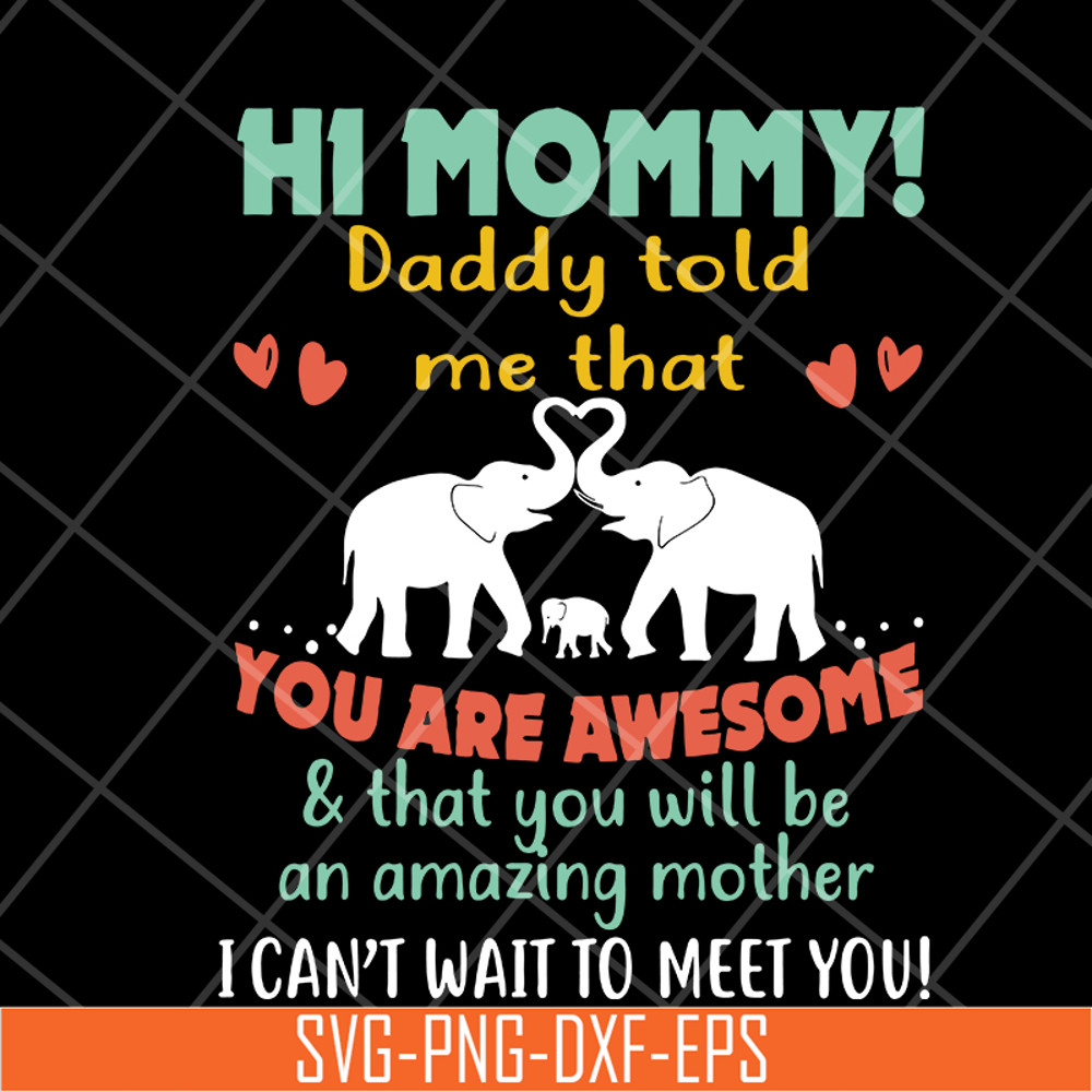 MTD05042117-hi mommy daddy told me that you are awesome svg, Mother's day svg, eps, png, dxf digital file MTD05042117.jpg
