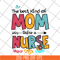 MTD05042134-The best kind of mom raise a nurse svg, Mother's day svg, eps, png, dxf digital file MTD05042134.jpg