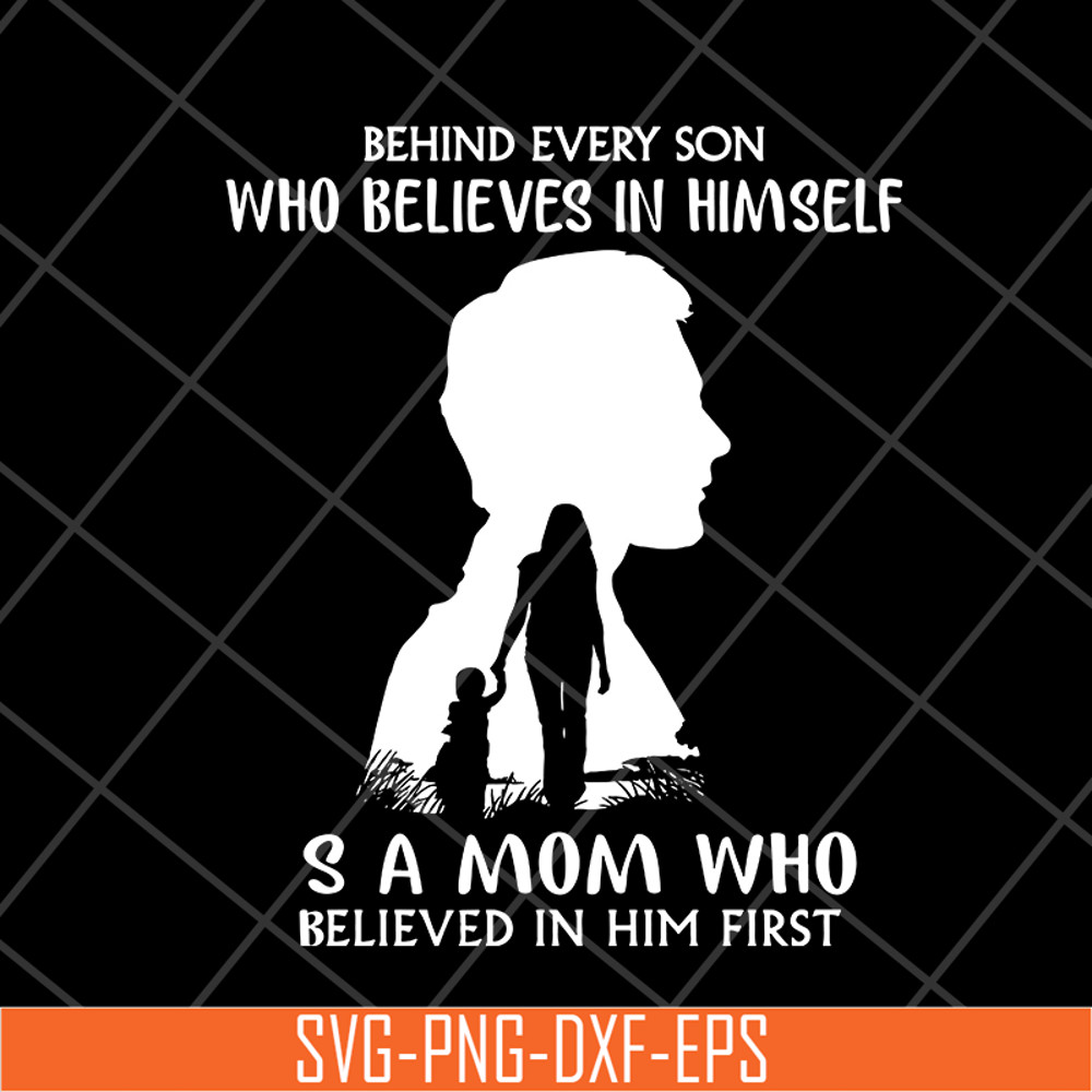 MTD08042106-behind every son who believes in himself svg, Mother's day svg, eps, png, dxf digital file MTD08042106.jpg
