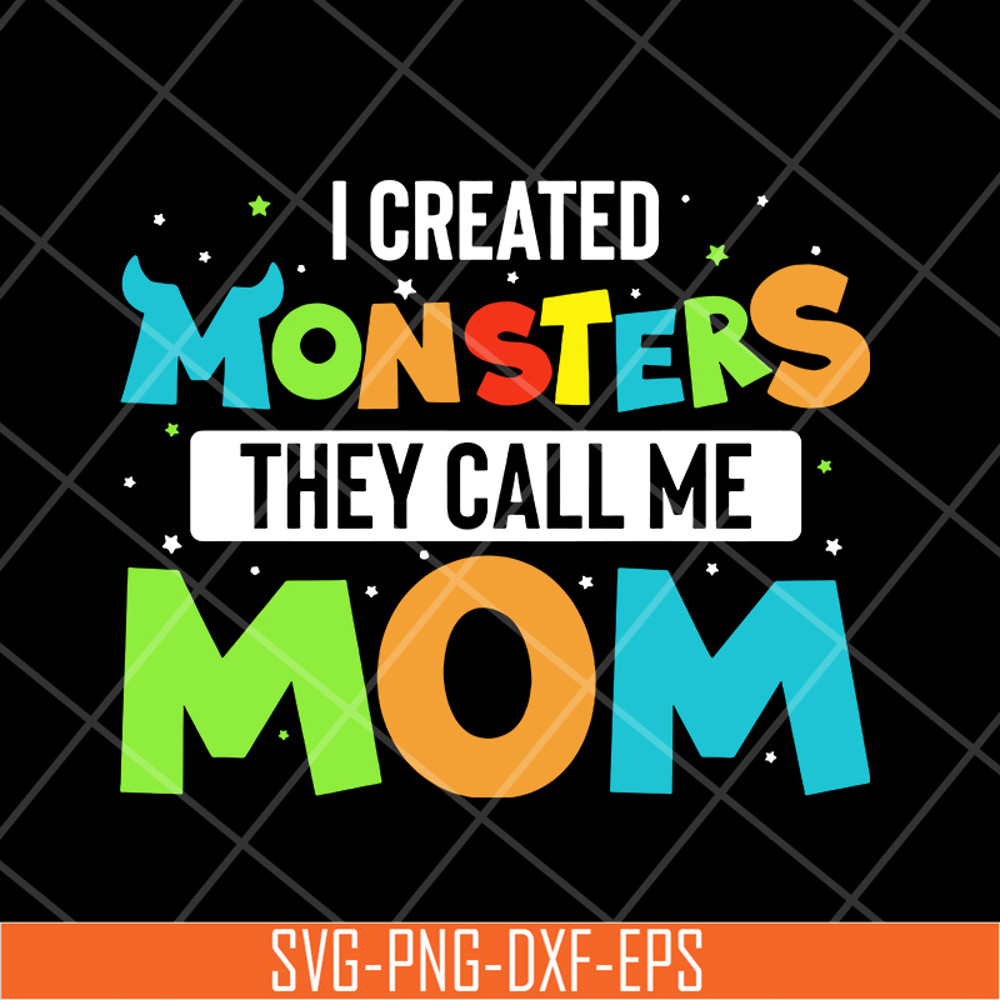 MTD08042118-I created momsters they call me mom svg, Mother's day svg, eps, png, dxf digital file MTD08042118.jpg