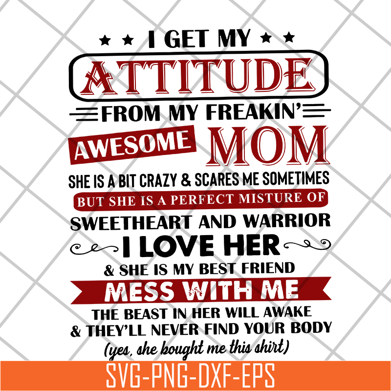 MTD10042115-i get my attitude from my freakin svg, Mother's day svg, eps, png, dxf digital file MTD10042115.jpg