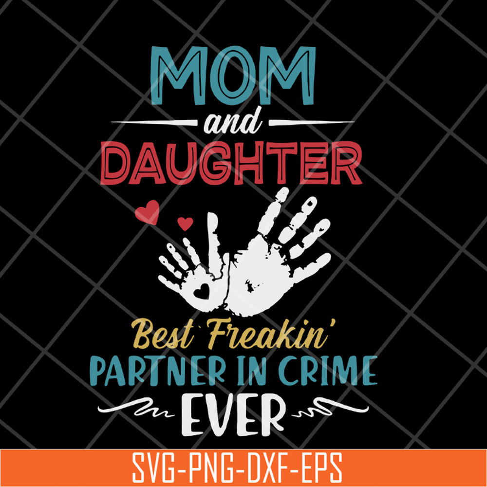 MTD10042117-mom and daugther beat freakin' partner in crime ever svg, Mother's day svg, eps, png, dxf digital file MTD10042117.jpg