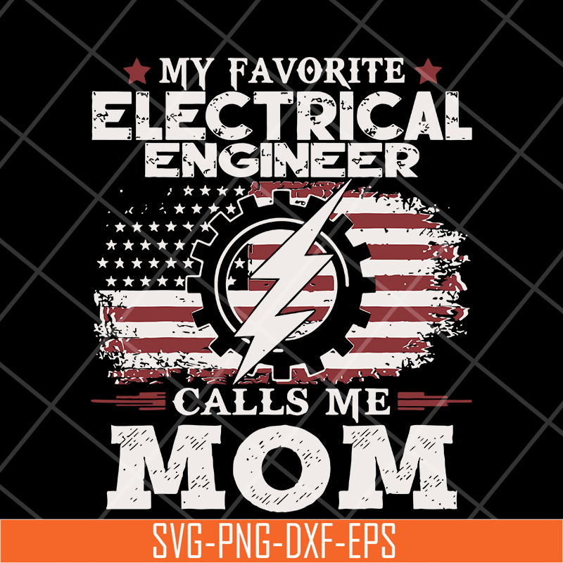 MTD13042102-My favorite electrical engineer calls me mon svg, Mother's day svg, eps, png, dxf digital file MTD13042102.jpg