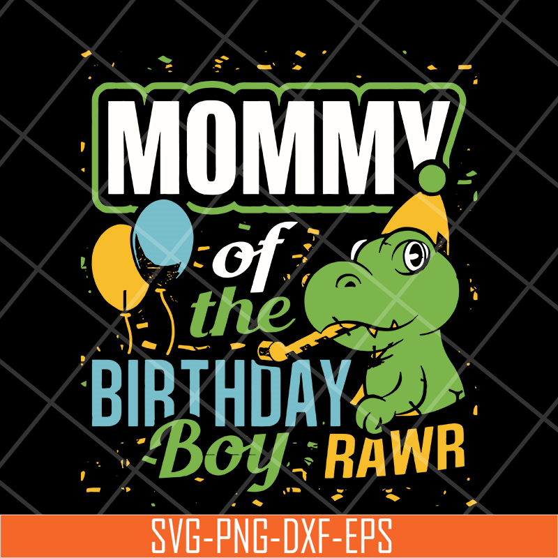 MTD13042113-mommy of the birthday boy rawr svg, Mother's day svg, eps, png, dxf digital file MTD13042113.jpg
