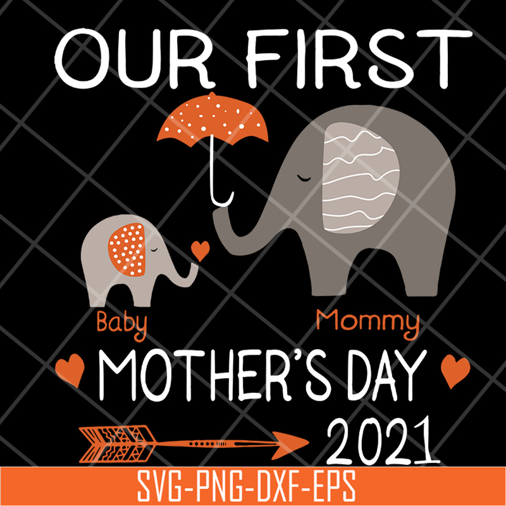 MTD13042116-Our first mother's day 2021 svg, Mother's day svg, eps, png, dxf digital file MTD13042116.jpg