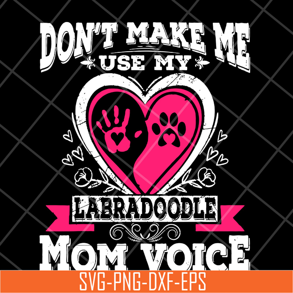 MTD13042124-Don't make me use my labradoodle mom voice svg, Mother's day svg, eps, png, dxf digital file MTD13042124.jpg
