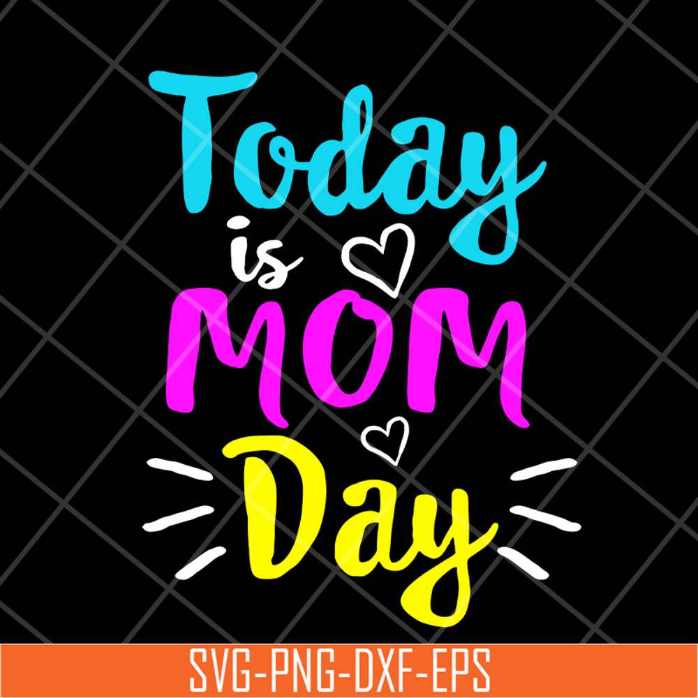 MTD13042134-Today is mom day svg, Mother's day svg, eps, png, dxf digital file MTD13042134.jpg
