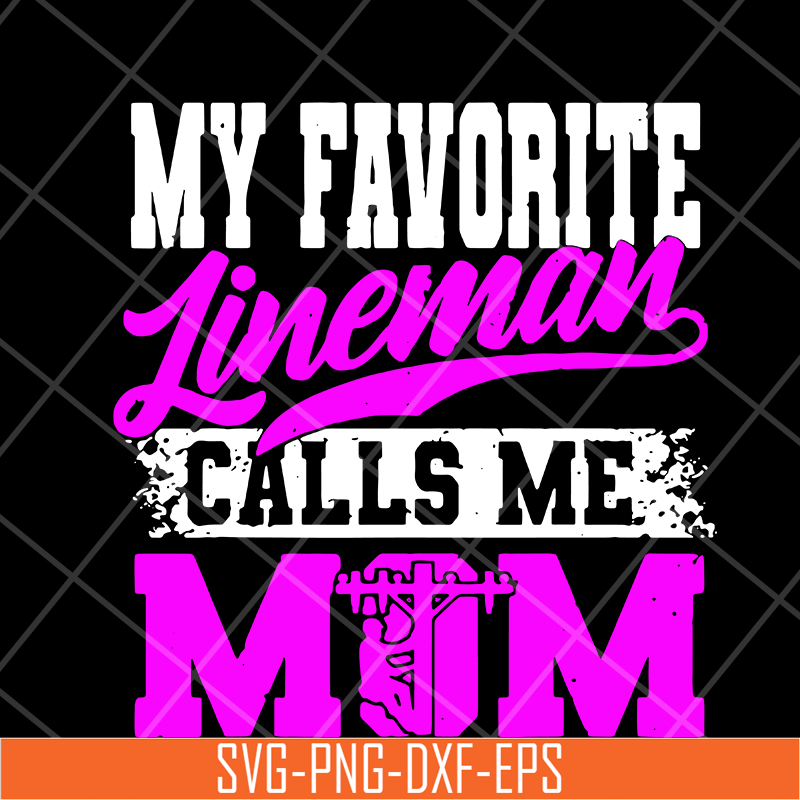MTD15042113-My favorite lineman calls me mom svg, Mother's day svg, eps, png, dxf digital file MTD15042113.jpg