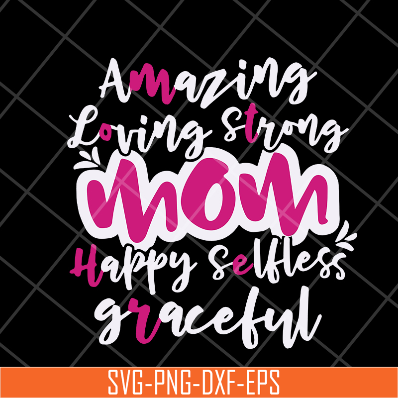 MTD16042125-Amazing loving strong mom svg, Mother's day svg, eps, png, dxf digital file MTD16042125.jpg